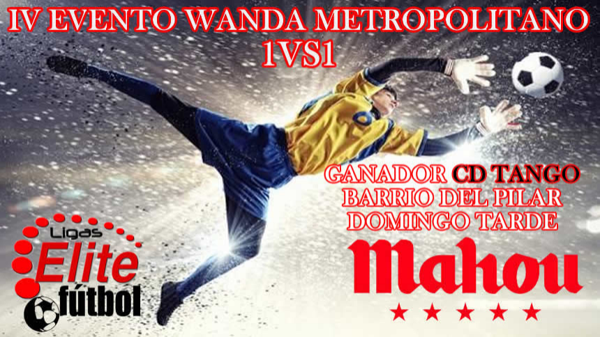 IV EVENTO 1vs1 WANDA METROPOLITANO  ELITEFUTBOL & MAHOU 